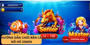 Bắn Cá Nổ Hũ 33win: Thiên Đường Giải Trí Dưới Đại Dương