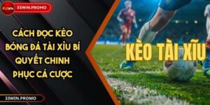 Cách Đọc Kèo Bóng Đá Tài Xỉu Bí Quyết Chinh Phục Cá Cược