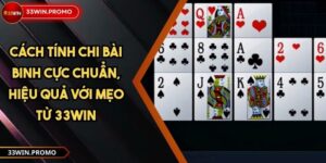 Cách Tính Chi Bài Binh Cực Chuẩn, Hiệu Quả Với Mẹo Từ 33WIN