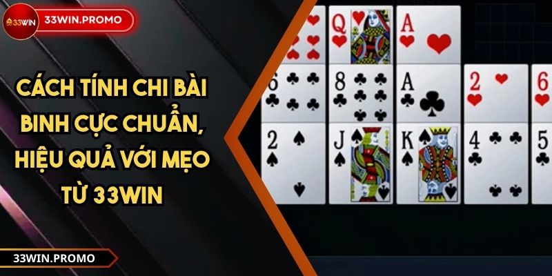 Cách Tính Chi Bài Binh Cực Chuẩn, Hiệu Quả Với Mẹo Từ 33WIN 1 Cách Tính Chi Bài Binh Cực Chuẩn, Hiệu Quả Với Mẹo Từ 33WIN